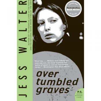 Over Tumbled Graves: A Novel by Jess Walter (P.S. Edition)