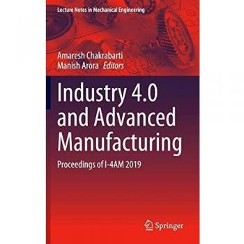 Industry 4.0 and Advanced Manufacturing: Proceedings of I-4AM 2019