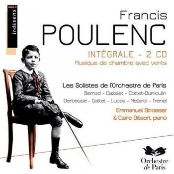 Francis Poulenc : Intégrale de la musique de chambre avec vents / Claire Désert, Emmanuel Strosser, les Solistes de l'Orchestre de Paris