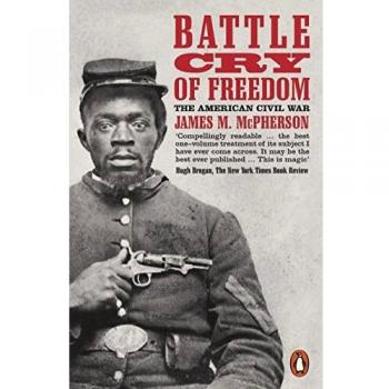 Battle Cry Of Freedom: The Civil War Era