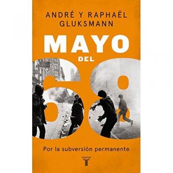 Mayo del 68: Por la subversión permanente - André Glucksmann