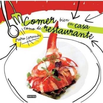 Comer bien en casa como de restaurante. Pedro Larumbe