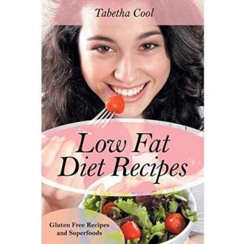 Recetas Bajas en Grasas: Recetas Sin Gluten y Superalimentos