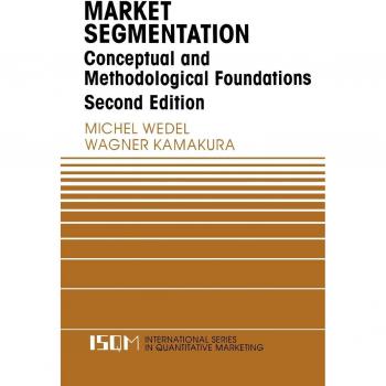 Market Segmentation: Conceptual and Methodological Foundations (International Series in Quantitative Marketing) by Kamakura, Wagner A