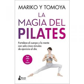 La magia del pilates: Fortalece el cuerpo y la mente con solo cinco minutos de ejercicio al día