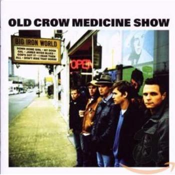 Big Iron World - Old Crow Medicine Show