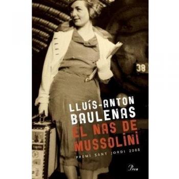 El nas de Mussolini: Premi Sant Jordi 2008 - Baulenas Lluis Anton