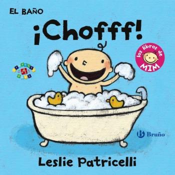 El baño: ¡Chofff!: Los libros de Mim - Patricelli, Leslie