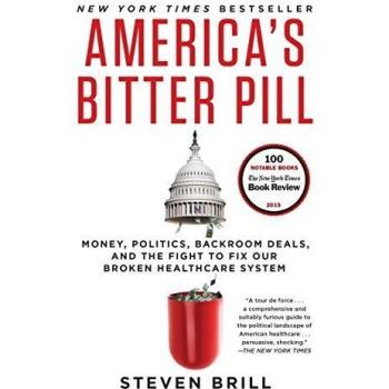 America's Bitter Pill: Money, Politics, Backroom Deals, and the Fight to Fix Our Broken Healthcare System