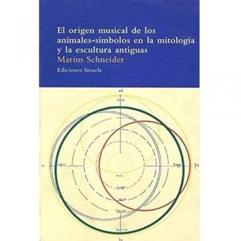 El origen musical de los animales-símbolos en la mitología y la escultura antiguas: 12 - Marius Schneider