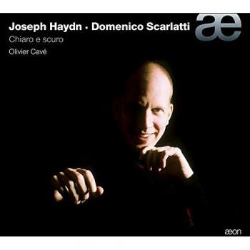 Haydn/Scarlatti: Chiaro E Scuro / Olivier Cavé, Piano