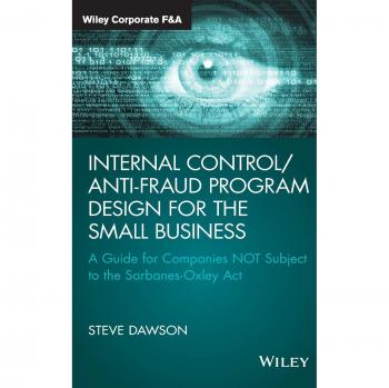 Internal Control/Anti-Fraud Program Design for the Small Business: A Guide for Companies NOT Subject to the Sarbanes-Oxley Act