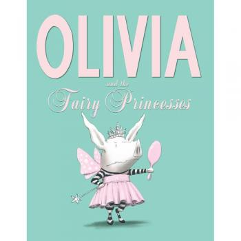 Olivia and the Fairy Princesses: A Charming Illustrated Children's Book by Ian Falconer