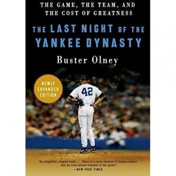 Last Night of the Yankee Dynasty New Edition, The: The Game, the Team, and the Cost of Greatness