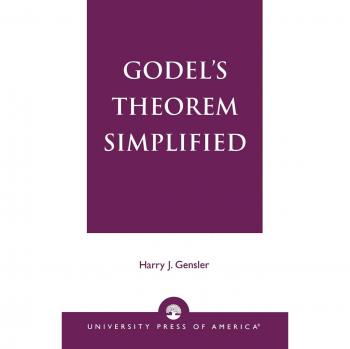 Godel's Theorem Made Easy: A Simplified Guide by Harry J. Gensler