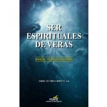 Ser espirituales de veras: Manual de vida cristiana (Tapa blanda)