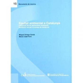 Equitat ambiental a Catalunya. Integració de les dimensions ambiental, territorial i social a la presa de decisions: 15