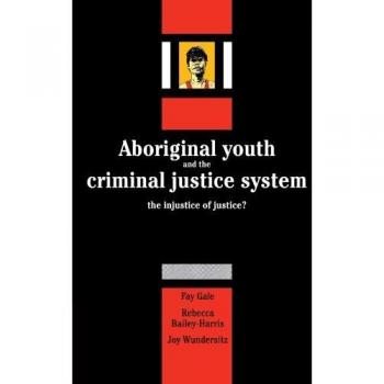 Aboriginal Youth and the Criminal Justice System: The Injustice of Justice?