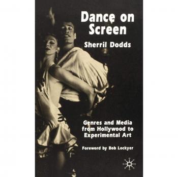 Dance on Screen: Genres and Media from Hollywood to Experimental Art