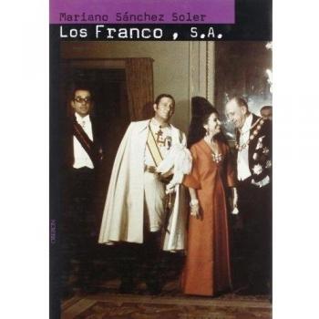 Los Franco, S.A.: Ascensión y caída del último dictador de Occidente