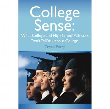 College Sense: Guía Esencial sobre lo que No Te Dicen los Asesores de Secundaria y Universidad - Tawan M. Perry (Edición en Rústica)