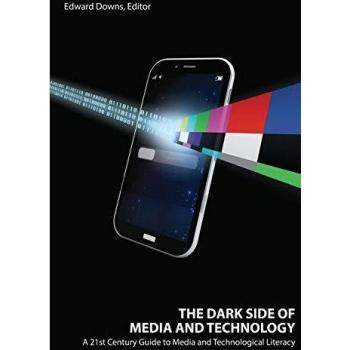 21st Century Media and Technology Literacy: Understanding the Dark Side
