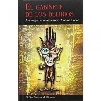 El gabinete de los delirios: Antología de relatos sobre Sabios Locos - Varios autores