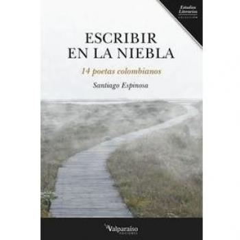 Escribir En La Niebla: 14 POETAS COLOMBIANOS: 04