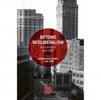Beyond Neoliberalism: Social Analysis after 1989