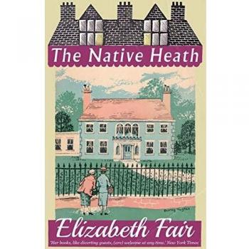 The Native Heath: A Novel by Elizabeth Fair