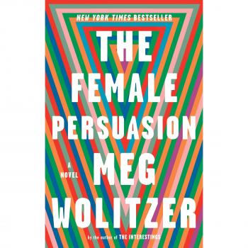 The Female Persuasion: A Novel by Meg Wolitzer