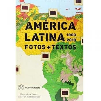 AMÉRICA LATINA 1960 - 2013. FOTOS + TEXTOS: 1960-2013. Fotos y Textos - Camntizer, Luis;Compagnon, Olivier