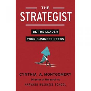 El Estratega: Sé el Líder que Tu Negocio Necesita - Cynthia Montgomery