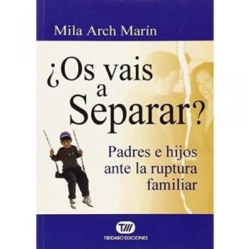 ¿Os Vais A Separar?: Padres e hijos ante la ruptura familiar
