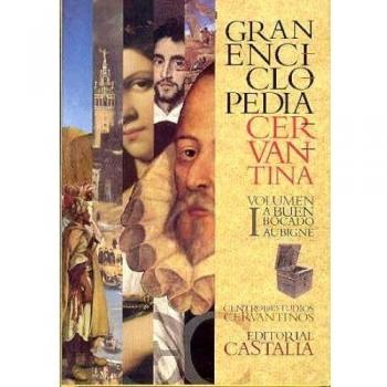 GRAN ENCICLOPEDIA CERVANTINA. Volumen I: a buen bocado-Aubigné .
