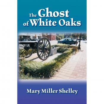 The Ghost of White Oaks: A Paperback Edition by Mary Miller Shelley