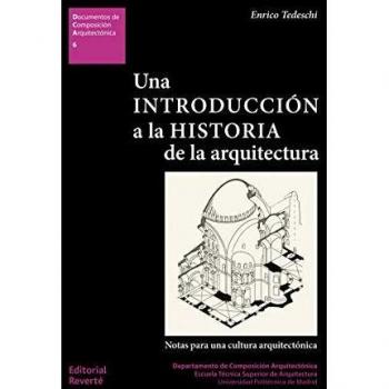 Una introducción a la Historia de la Arquitectura: Notas para una cultura arquitectónica: 6 - Enrico Tedeschi