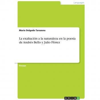 La exaltación de la naturaleza en poesía: Andrés Bello y Julio Flórez por María Delgado Tarazona