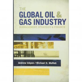 The Global Oil and Gas Industry: Management, Strategy, and Finance