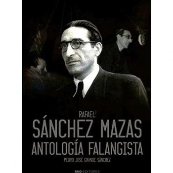 RAFAEL SANCHEZ MAZAS. ANTOLOGÍA FALANGISTA