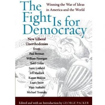 The Fight Is for Democracy: Winning Ideas in America and Beyond by George Packer