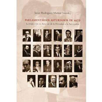 Parlamentarios asturianos de 1977: La Transición en Asturias: de la Dictadura a la Autonomía