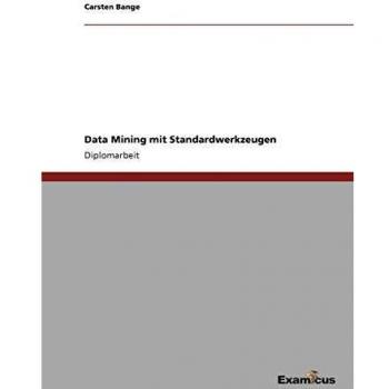 Minería de Datos con Herramientas Estándar: Trabajo de Diplomado por Carsten Bange
