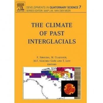 The Climate of Past Interglacials: Volume 7