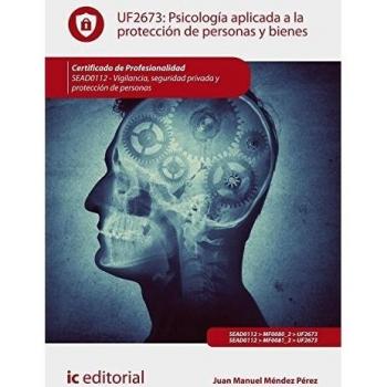 Psicología aplicada a la protección de personas y bienes. SEAD0112 - Vigilancia, seguridad privada y protección de personas