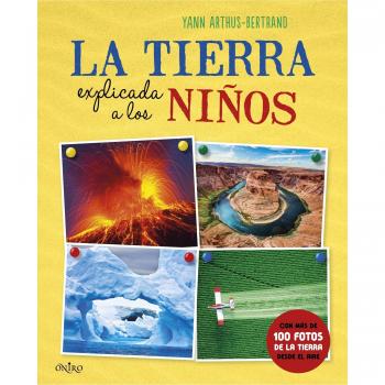 La Tierra explicada a los niños - Arthus-Bertrand, Yann