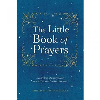 The Little Book of Prayers: A Collection of Prayers from Around the World and Across Time