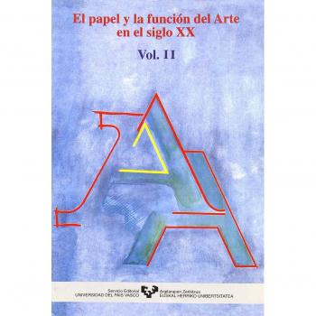 El papel y la función del arte en el siglo XX. Vol. II