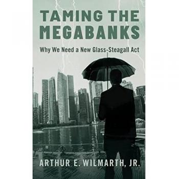 Taming the Megabanks: Why We Need a New Glass-Steagall ACT