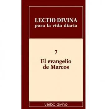 Lectio divina para la vida diaria: El evangelio de Marcos: Volumen 7
